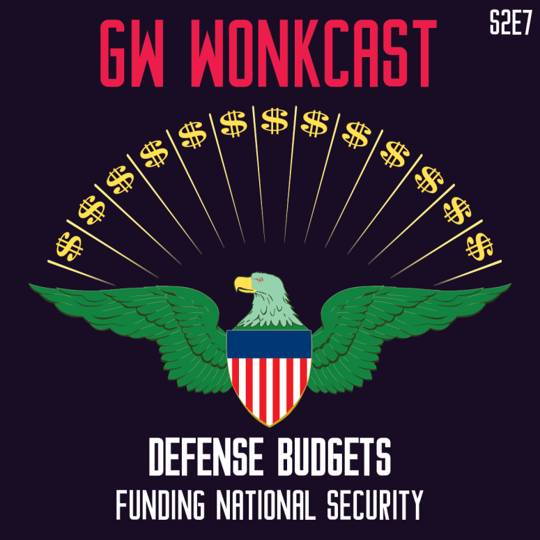 GW WonkCast S2E7: Defense&nbsp;Spending