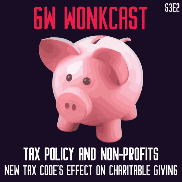GW WonkCast S3E2: Tax Policy and&nbsp;Non-profits
