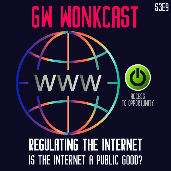 GW WonkCast S3E10-2: Regulating the&nbsp;Internet